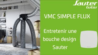 Comment entretenir et réaliser le nettoyage dune bouche dextraction design de ma VMC Sauter [upl. by Enna]