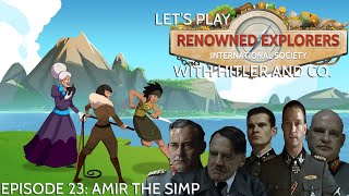 Lets Play Renowned Explorers With Hitler And Co Episode 23  Amir The Simp [upl. by Aserehs]