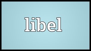 Libel Meaning [upl. by Attenauq]