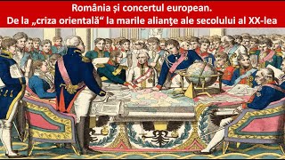 BAC  ISTORIE  România și concertul european De la criza orientală la marile alianţe ale sec XX [upl. by Anaiq]