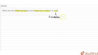 What are the dispersed phase and dispersion medium in milk [upl. by Len549]