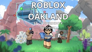 ROBLOX OAKLAND  EP 1 PERDIDO Y TUTORIAL [upl. by Benjie658]