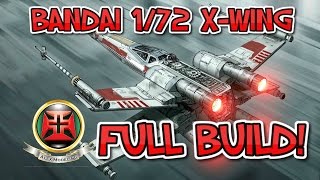 BANDAI 172 XWING FULL BUILD [upl. by Hnao934]