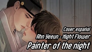 ♪ OST Painter Of The Night  Yeeun Ahn  Night Flower Cover español [upl. by Hartzell]