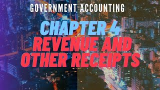 Government Accounting Chapter 4 Revenue and Other Receipts [upl. by Ahtaela114]