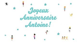 ♫ Joyeux Anniversaire Antoine ♫ [upl. by Oiretule716]