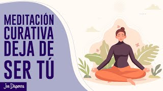 Meditación Curativa Deja de Ser tú  Joe Dispenza [upl. by Dita]