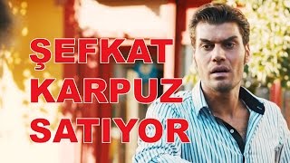 Şevkat Yerimdar  Şevkat Karpuz Satıyor [upl. by Ffoeg]