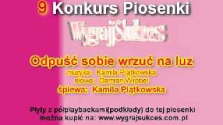 quotOdpuść sobie wrzuć na luzquot  9 Konkurs Piosenki quotWygraj Sukcesquot [upl. by Notreb839]