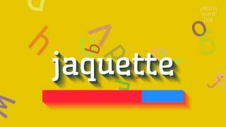 How to say quotjaquettequot High Quality Voices [upl. by Lewis648]