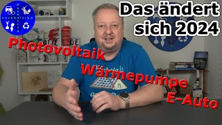 Diese 12 Änderungen wirken sich 2024 auf Photovoltaikanlage Wärmepumpe und Elektroauto aus [upl. by Notxed567]