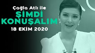 Çağla Atlı ile Şimdi Konuşalım  18 Ekim 2020 [upl. by Milurd67]