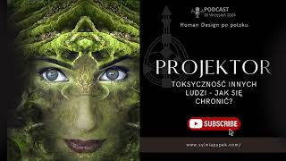 PROJEKTOR  Dlaczego czekanie na zaproszenie chroni Cię przed toksycznymi ludźmi Human Design [upl. by Robillard]