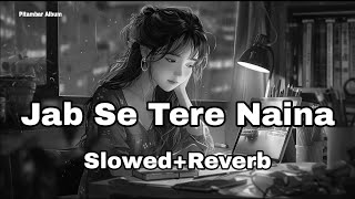 Jab Se Tere Naina Full Song  Ranbir Kapoor  Bollywood Lofi Song  Sonam Kapoor  sawariya [upl. by Aleyam127]