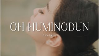 OH HUMINODUN  ELICA PAUJIN Official Music Video [upl. by Nosauq]