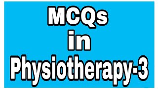 MCQs in physiotherapy for all competitive exam  Solved MCQs part  3 l MPT entrance exam MCQs [upl. by Bergmans]