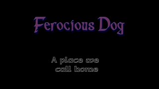 Ferocious Dog  A Place We Call Home [upl. by Moss]