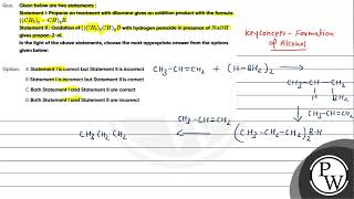 Given below are two statements Statement I Propene on treatment with diborane gives an additio [upl. by Merton97]