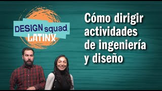 Cómo dirigir actividades da ingeniería y diseño  DESIGN SQUAD LATINX [upl. by Barbee978]