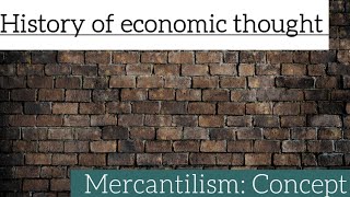 History of economic thought Mercantilism Concept of Mercantilism [upl. by Artimed238]