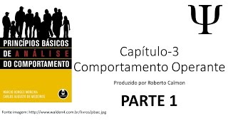 Princípios Básicos de Análise do Comportamento  Cap 3  Condicionamento Operante  Parte 1 [upl. by Anaujat]