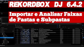 Rekordbox DJ 642 Importar e Analisar Faixas de Pastas e Subpastas [upl. by Ecirrehs]