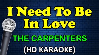 I NEED TO BE IN LOVE  The Carpenters HD Karaoke [upl. by Ellierim]