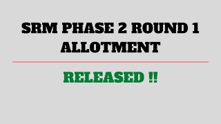 SRM Phase 2 Round 1 Allotment  Released Now 🔥  Check from Link in Description srm srmjee [upl. by Wallford]