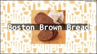 Recipe Boston Brown Bread [upl. by Taveda476]