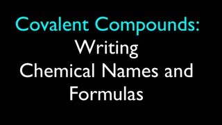 Covalent Compounds Writing Chemical Names and Formulas [upl. by Eadith]