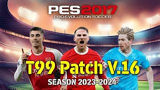 PES 2017 T99 PATCH 2024 V16 PC BAJOS RECURSOS PARCHE TODO COMPLETO Y MUCHOS MODS PARA ESTE PARCHE😍 [upl. by Allebasi]