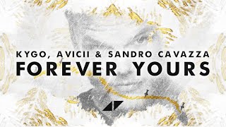 Kygo Avicii  Forever Yours Official Lyric Video ft Sandro Cavazza [upl. by Enialahs]