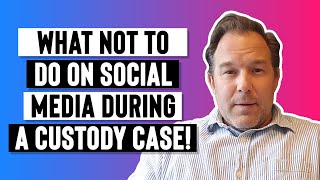 What NOT to do on Social Media during a Custody Case [upl. by Mazur]