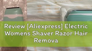 Review Aliexpress Electric Womens Shaver Razor Hair Removal Private Trimmer Female Hair Removal F [upl. by Brien453]