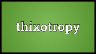 Thixotropy Meaning [upl. by Ocinemod]