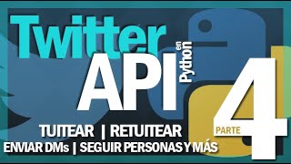 Python  Tweepy para usar Twitter  Twitter API PARTE 4 Tuitear Dar Follow enviar DMs [upl. by Bremser]