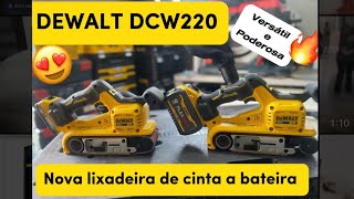 Lixadeira de cinta a bateria Dewalt DCW 220 lançamento dewalt ferramentas madeira life [upl. by Metsky182]