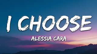 Alessia Cara  I Choose Lyrics [upl. by Mushro]