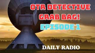 OTR Detective Grab Bag Detective Radio Shows  Episode 1 DAILY RADIO [upl. by Joon325]