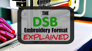 The DSB Embroidery Format Explained [upl. by Alyhs]