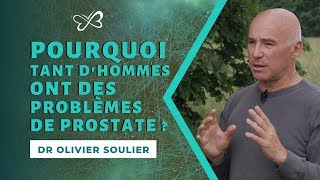 Prostate  Dr Olivier Soulier  Pourquoi tant dhommes ont des problèmes de prostate [upl. by Adanar]