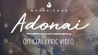 Adonai Official Lyric Video  WorshipMob  worship mob [upl. by Akemhs]