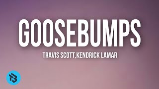 Travis ScottKendrick Lamar  Goosebumps Lyrics [upl. by Ilowell]