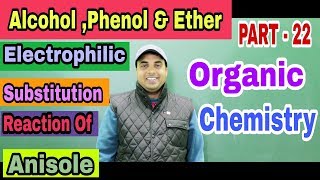 Electrophilic Substitution Reaction Of Anisole  Alcoholphenol amp Ether Organic Chemistry Part 22 [upl. by Naejeillib758]