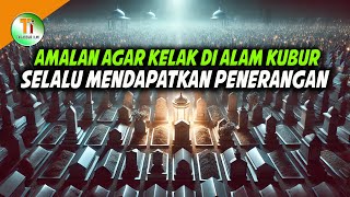 AMALAN AGAR KUBUR SELALU DI TERANGI OLEH ALLAH SWT [upl. by Gunthar]