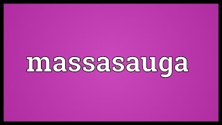 Massasauga Meaning [upl. by Anilatsyrc]