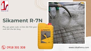 Phụ gia giảm nước kéo dài thời gian ninh kết cho bê tông Sikament R7N Sika Thế Vũ 0918301308 [upl. by Arit242]