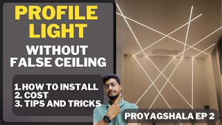 How to install profile light WITHOUT FALSE CEILING  What is profile light  Cost  Tips amp Tricks [upl. by Yasnyl]