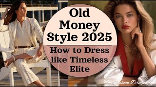 Old Money Style 2025 How to Dress like Timeless Elite [upl. by Bobbe]