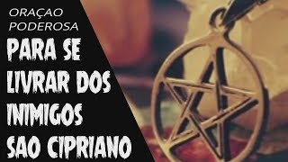 ORAÇAO A SAO CIPRIANO CONTRA OS INIMIGOS [upl. by Honorine]